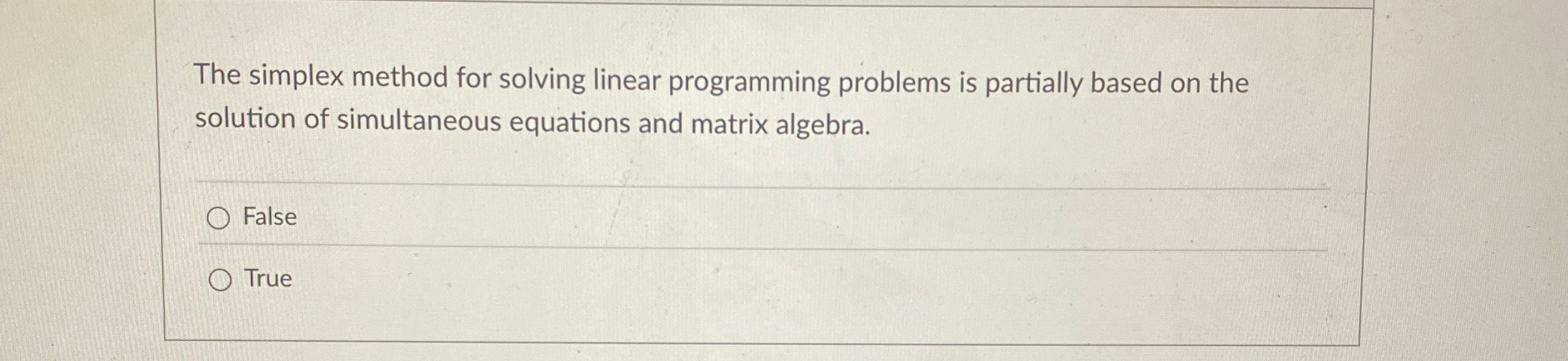  The simplex method for solving linear programming problems is partially based