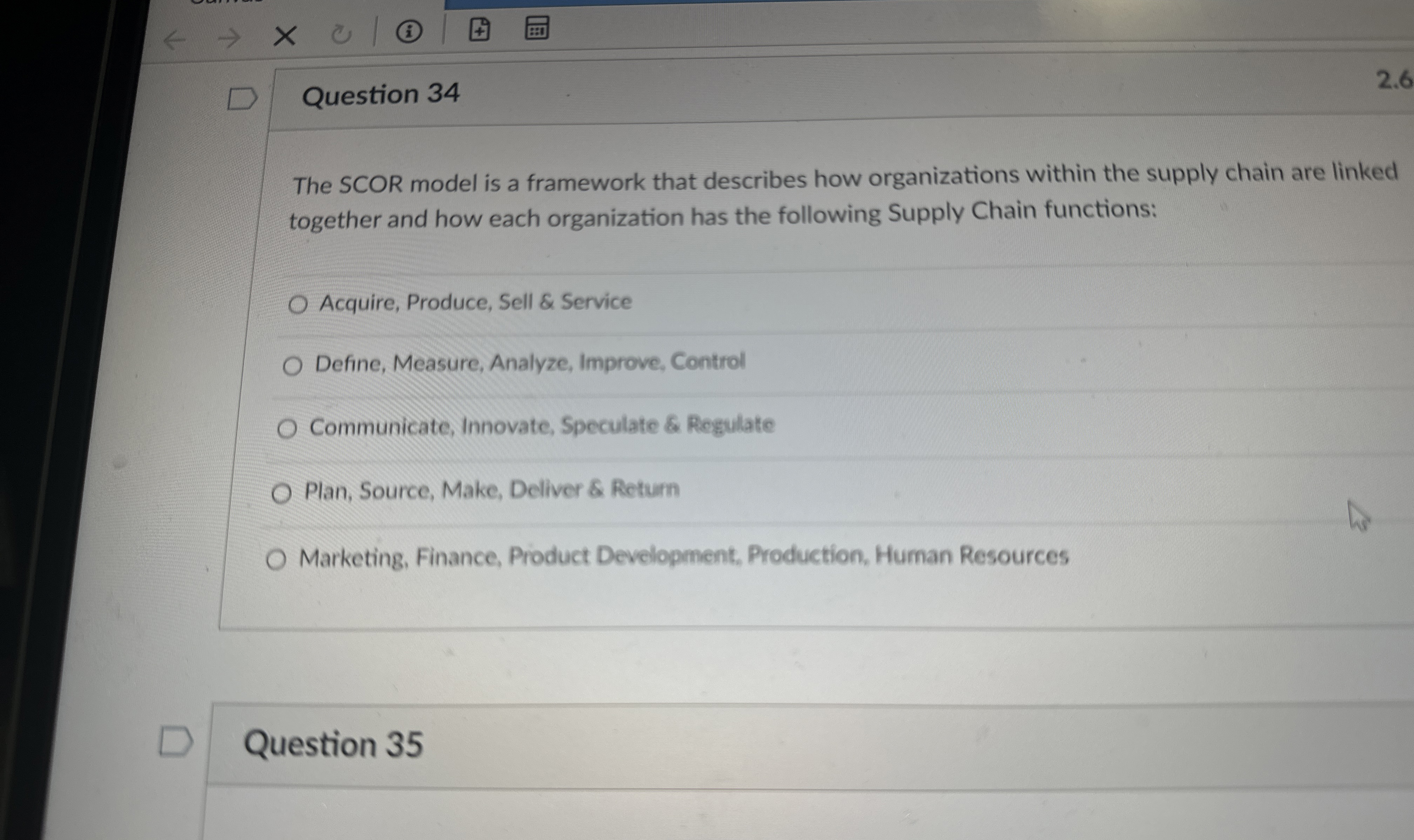  Question 34 The SCOR model is a framework that describes how