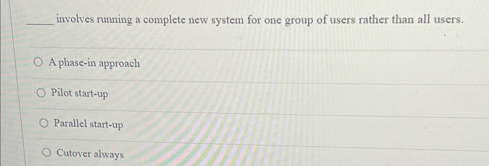  involves running a complete new system for one group of users