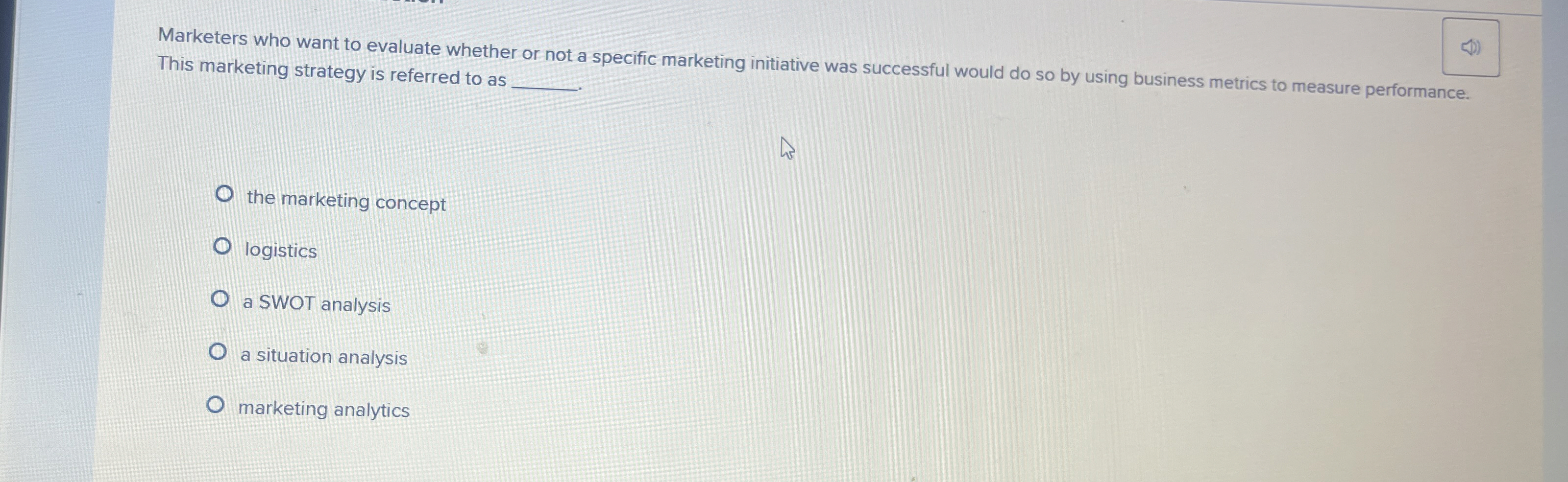  Marketers who want to evaluate whether or not a specific marketing