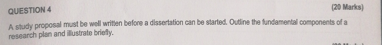  QUESTION 4 (20 Marks) A study proposal must be well written