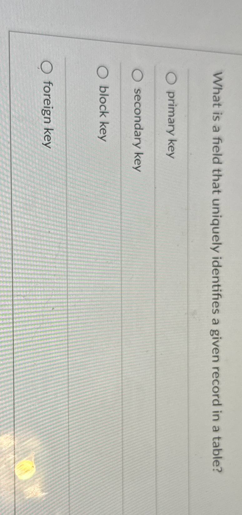  What is a field that uniquely identifies a given record in