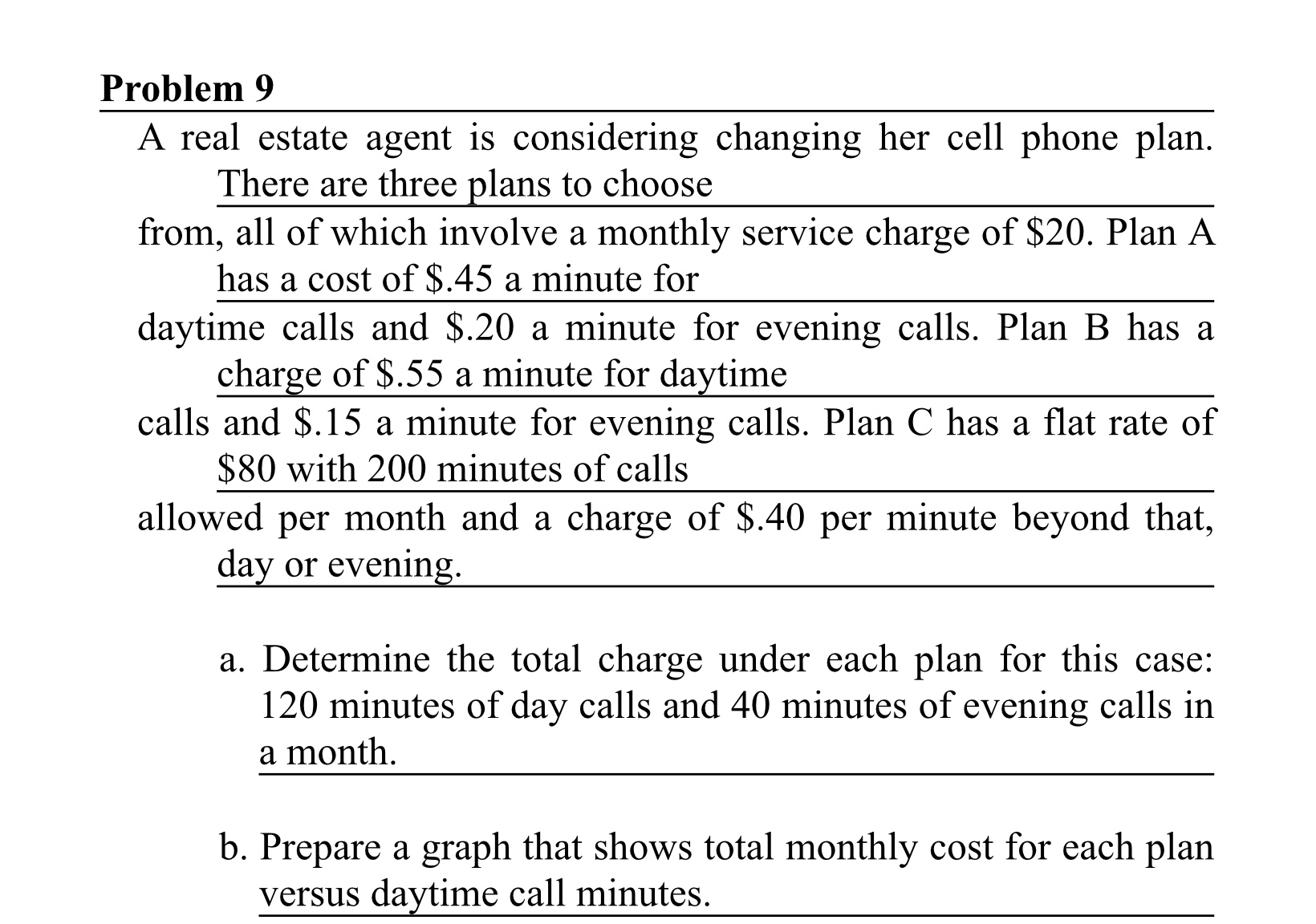  Problem 9 A real estate agent is considering changing her cell