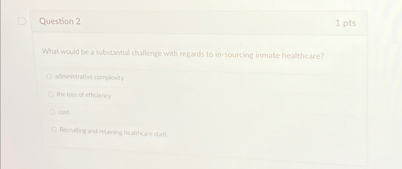  Question 2 1 pts What would be a substantial challenge with