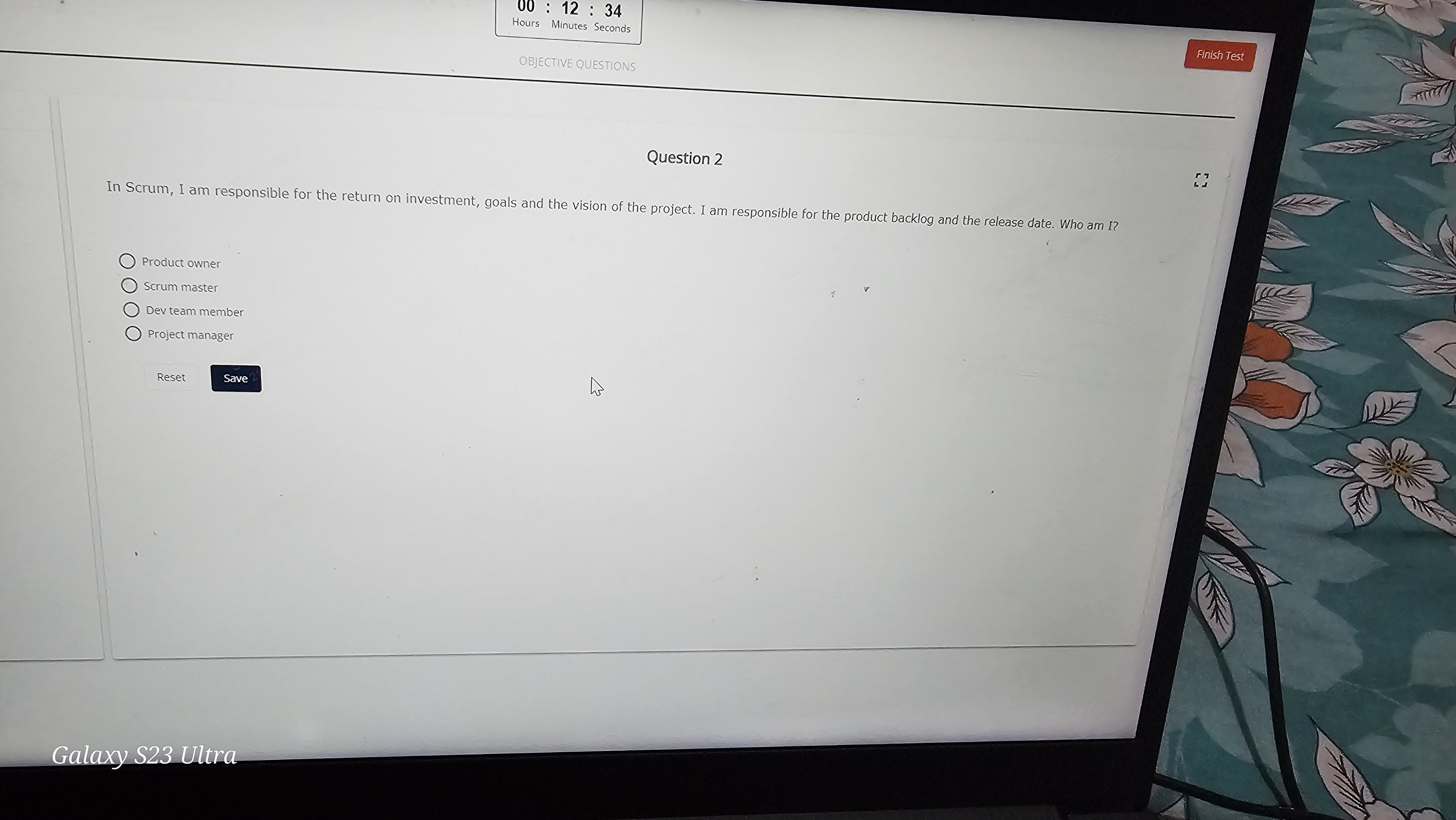  Question 2 In Scrum, I am responsible for the return on