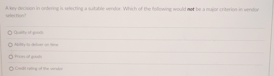  A key decision in ordering is selecting a suitable vendor. Which