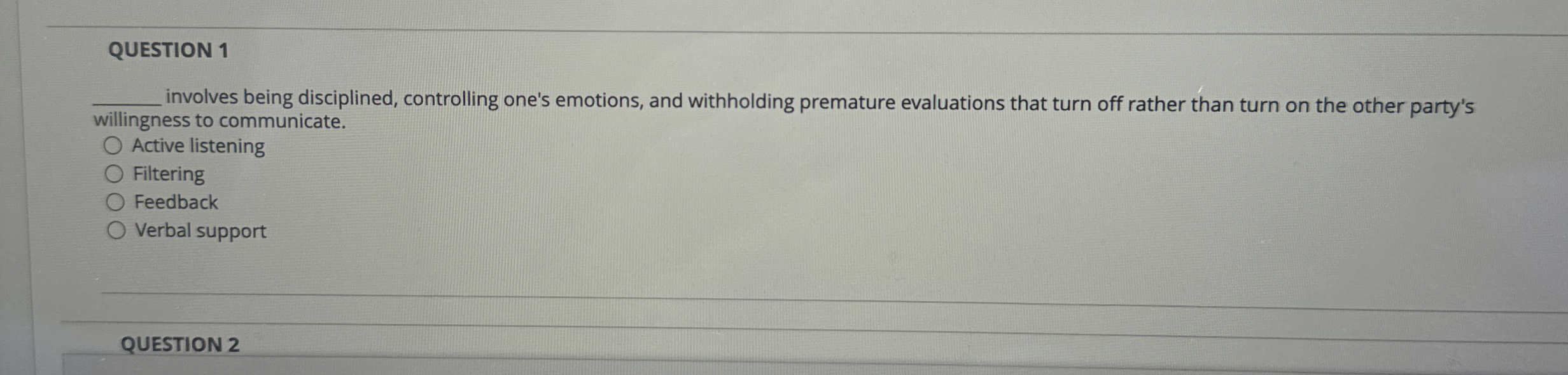  QUESTION 1 q, involves being disciplined, controlling one's emotions, and withholding