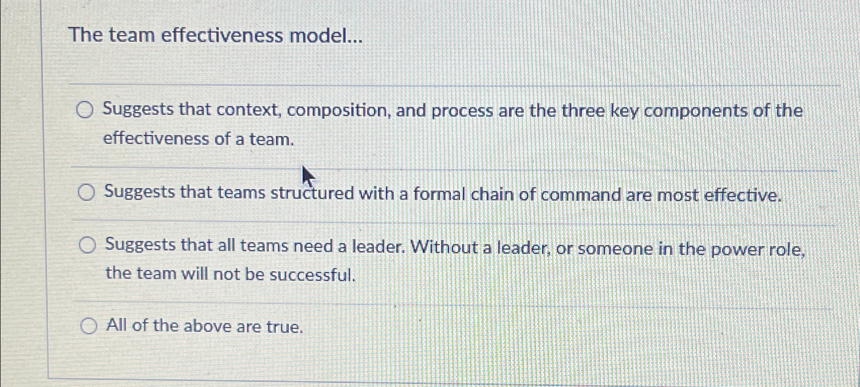 The team effectiveness model... Suggests that context, composition, and process are