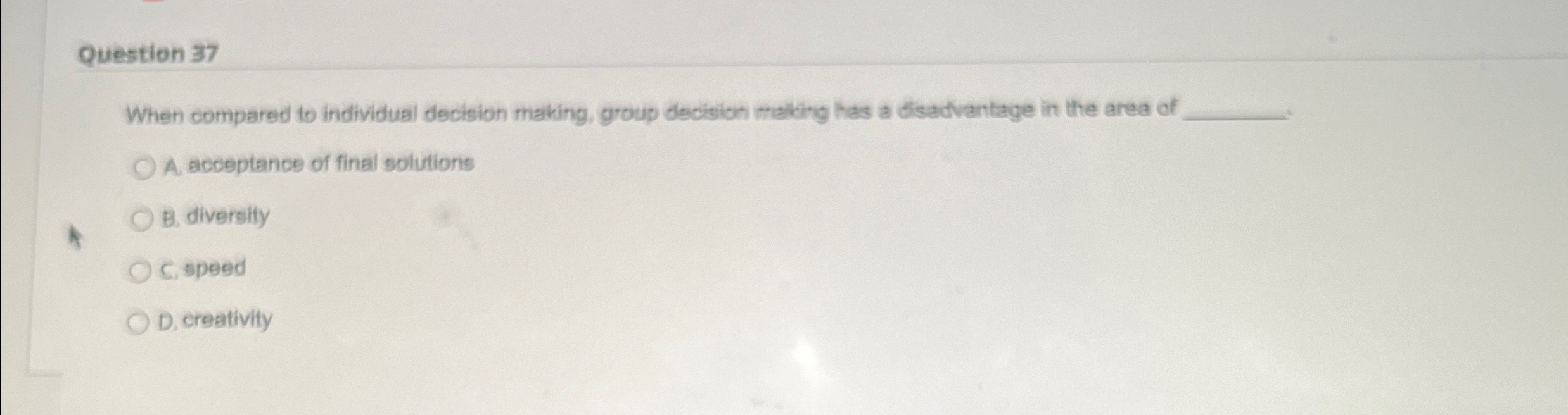  Question 37 When compared to individual decision making, group decision malang