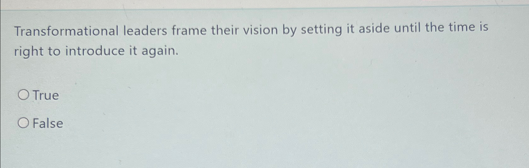  Transformational leaders frame their vision by setting it aside until the