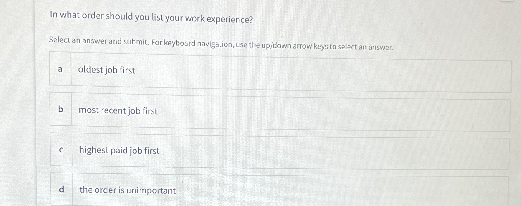  In what order should you list your work experience? Select an