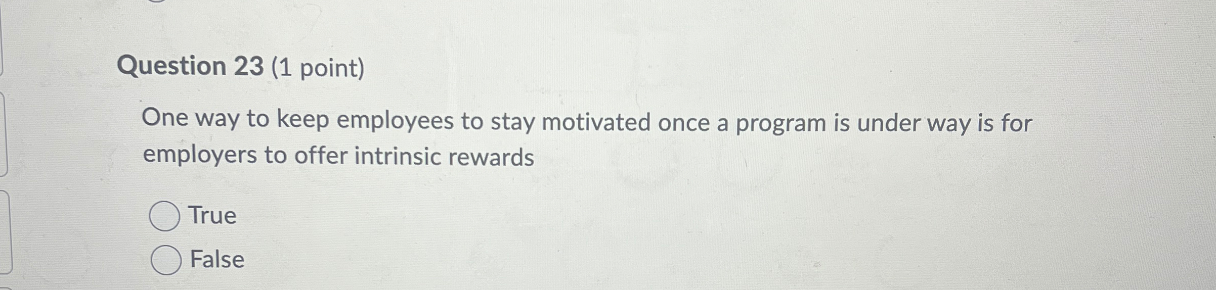  Question 23(1 point) One way to keep employees to stay motivated