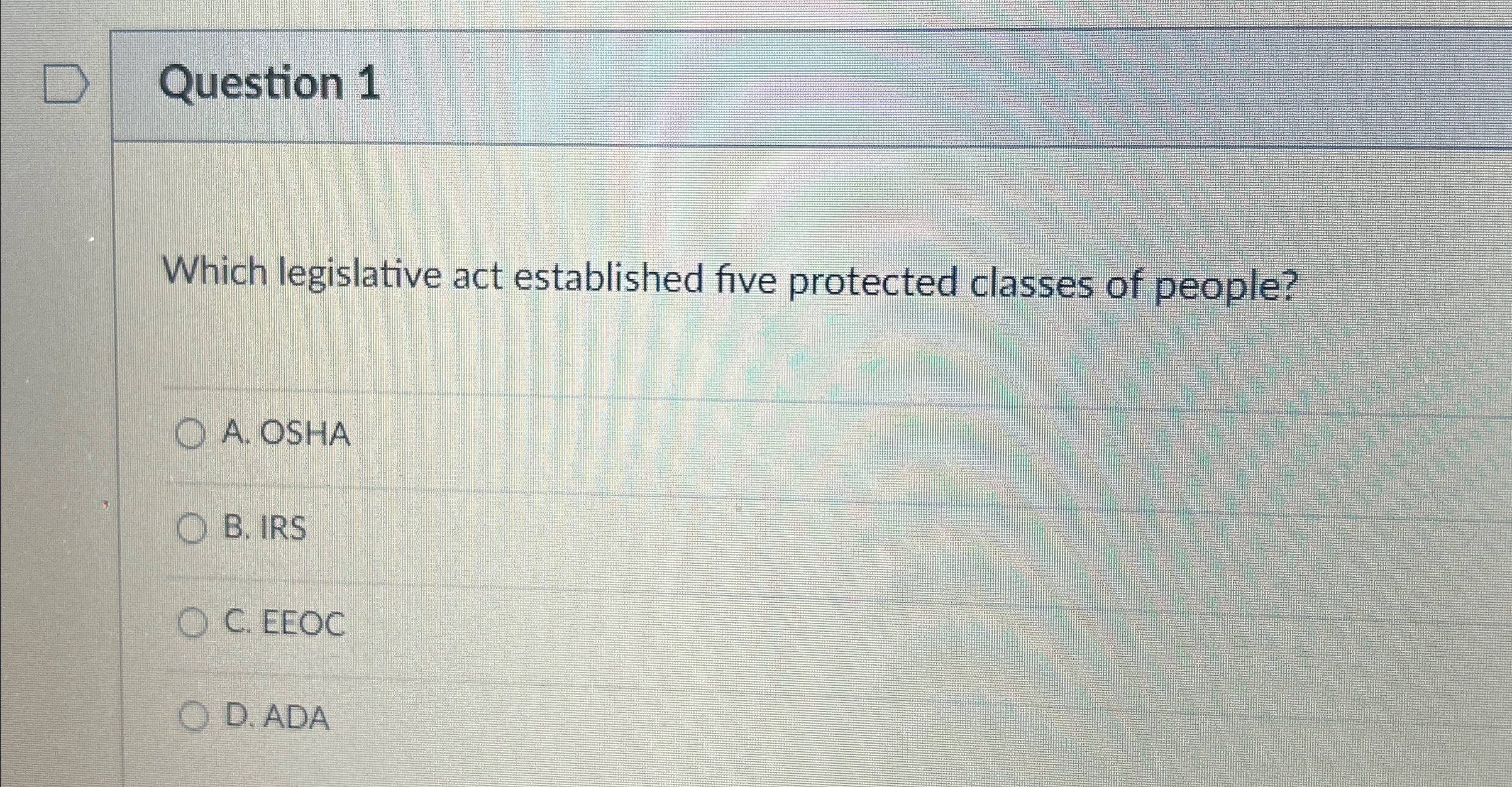  Question 1 Which legislative act established five protected classes of people?