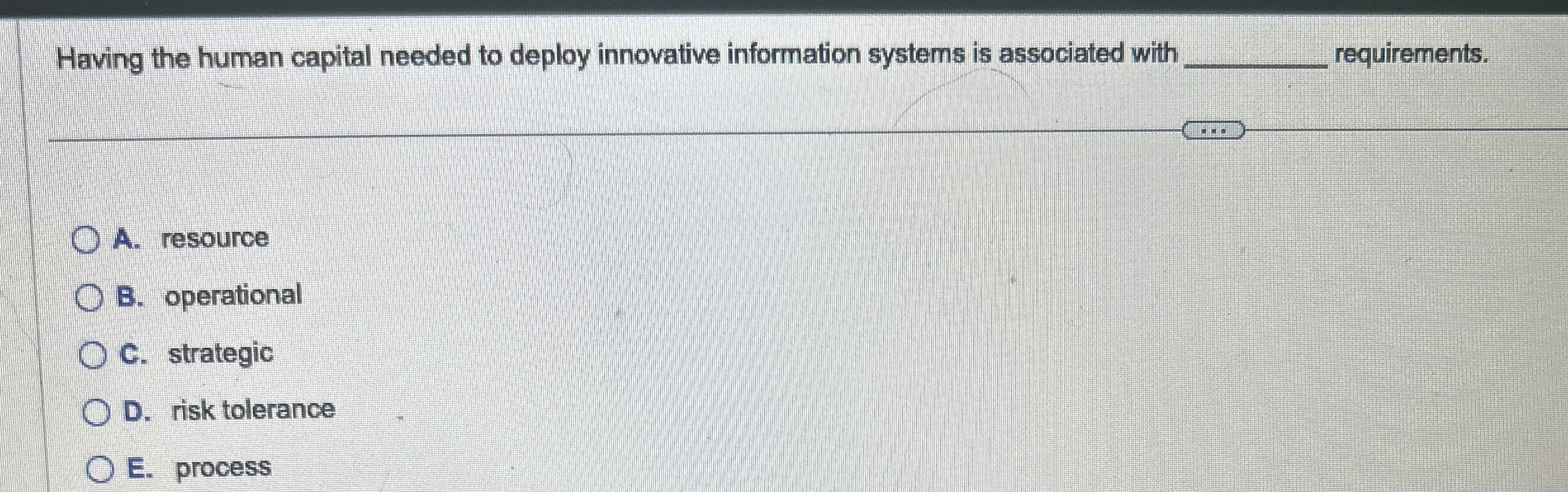  Having the human capital needed to deploy innovative information systems is