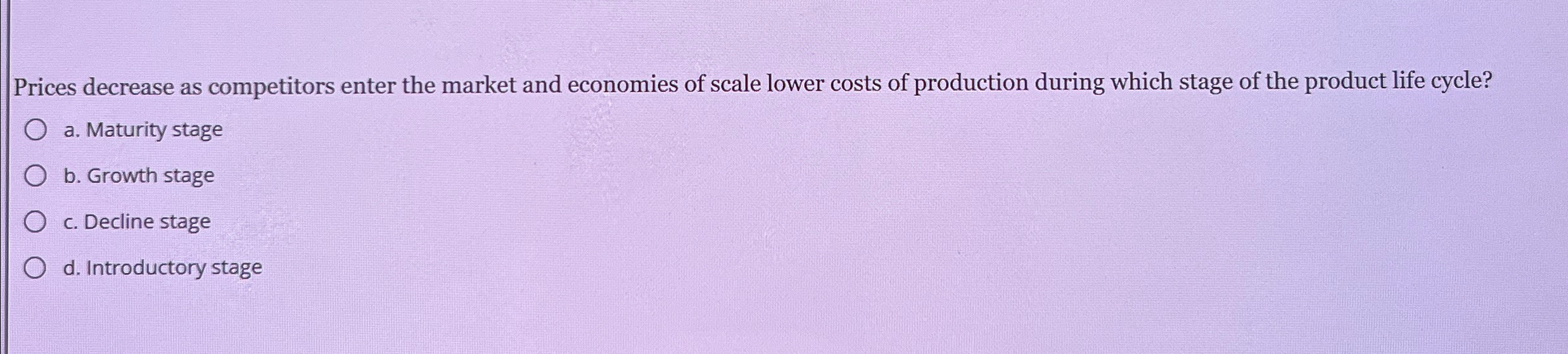  Prices decrease as competitors enter the market and economies of scale
