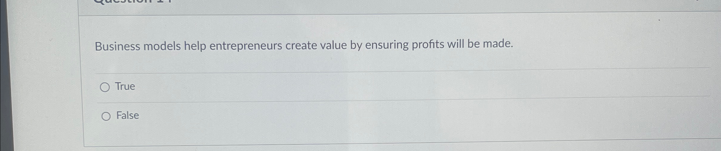  Business models help entrepreneurs create value by ensuring profits will be