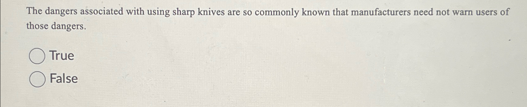  The dangers associated with using sharp knives are so commonly known