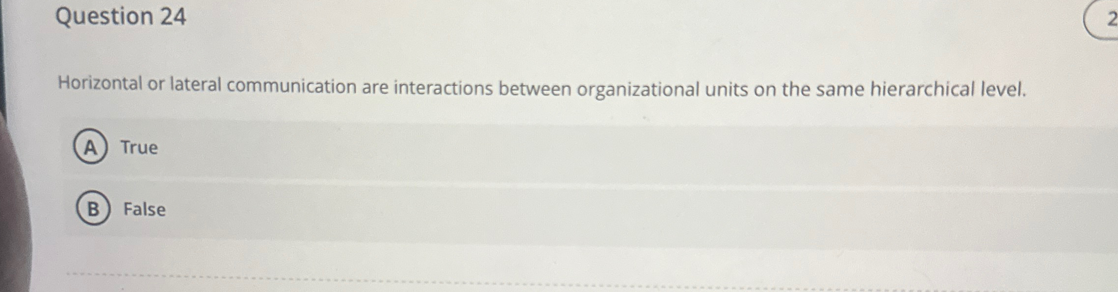  Question 24 Horizontal or lateral communication are interactions between organizational units