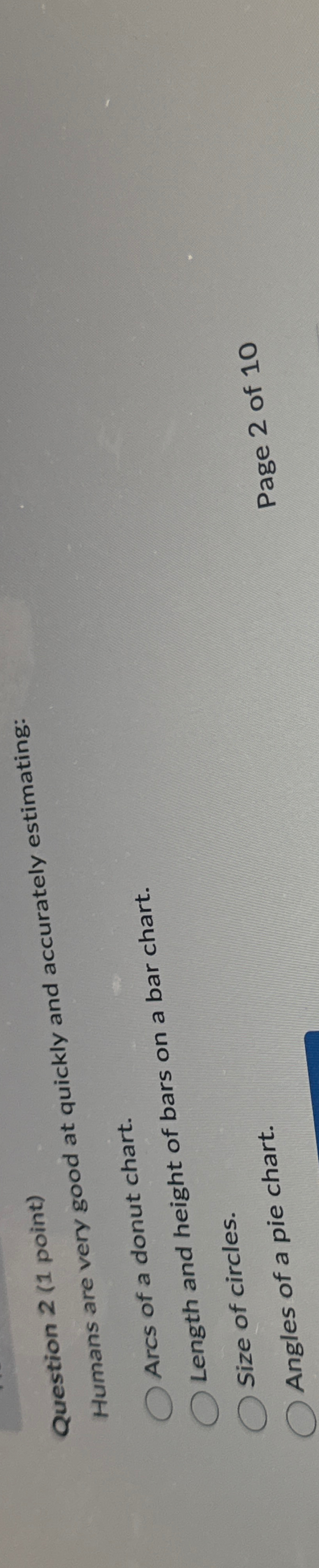  Question 2(1 point) Humans are very good at quickly and accurately