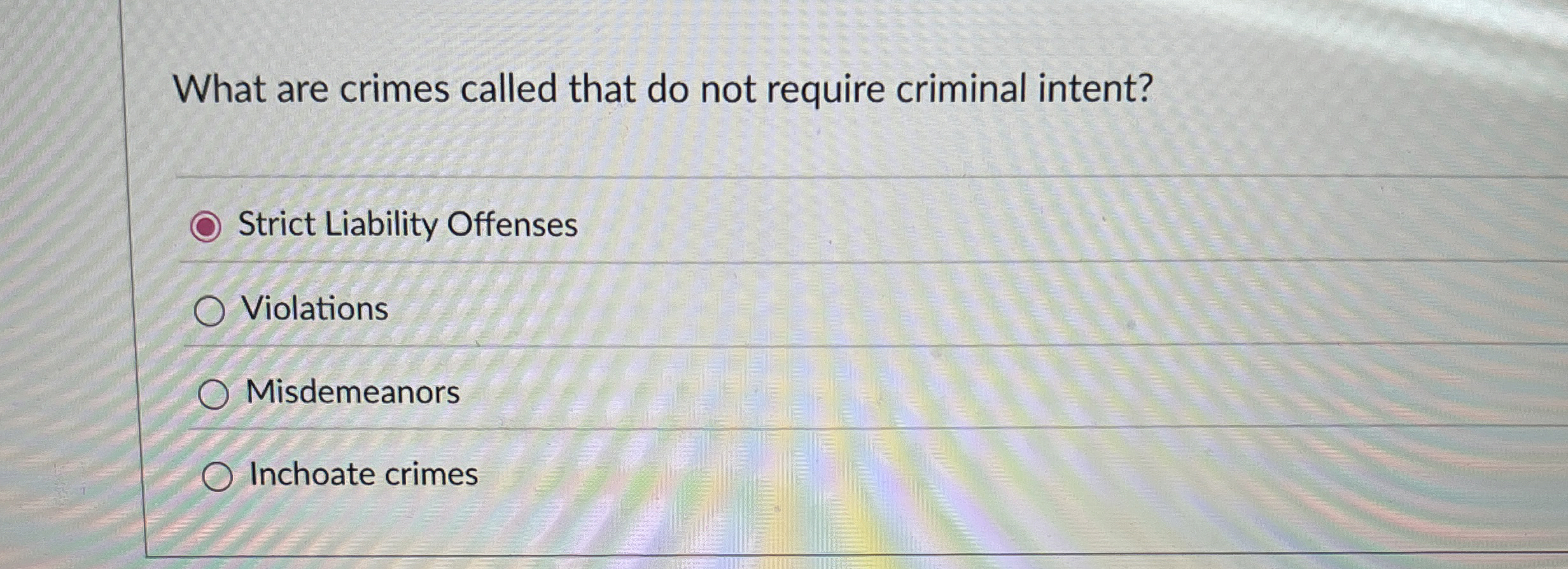  What are crimes called that do not require criminal intent? Strict