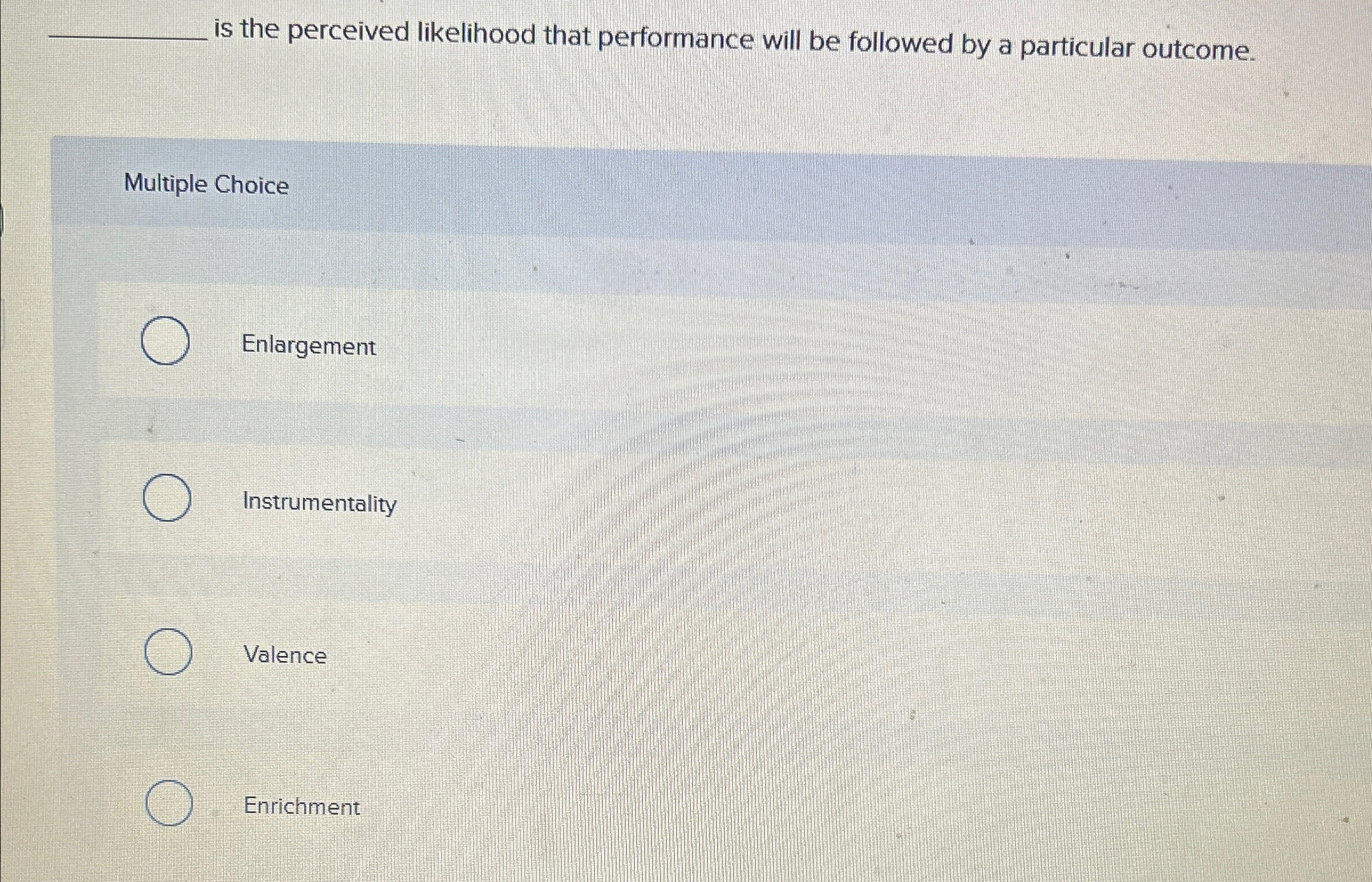  is the perceived likelihood that performance will be followed by a