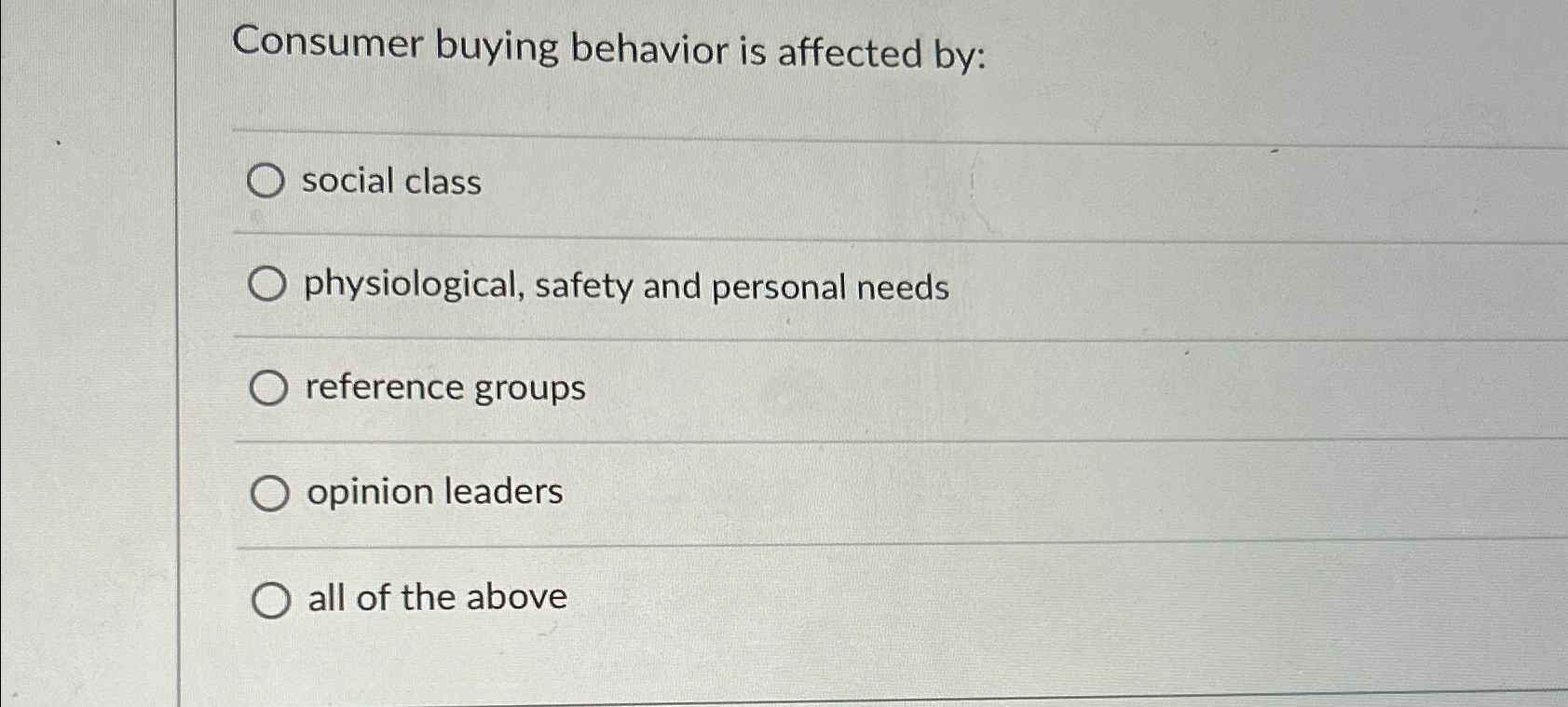  Consumer buying behavior is affected by: social class physiological, safety and