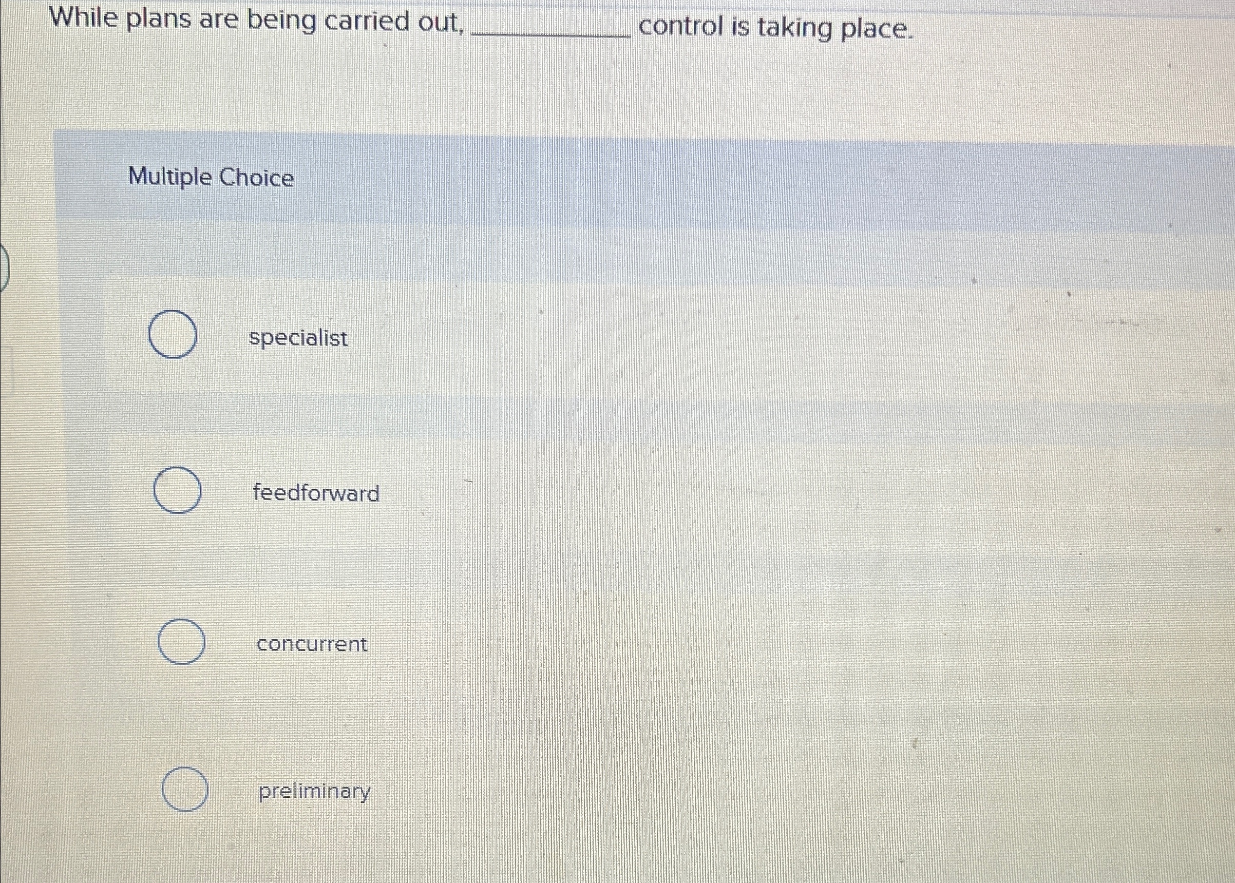  While plans are being carried out, q, control is taking place.