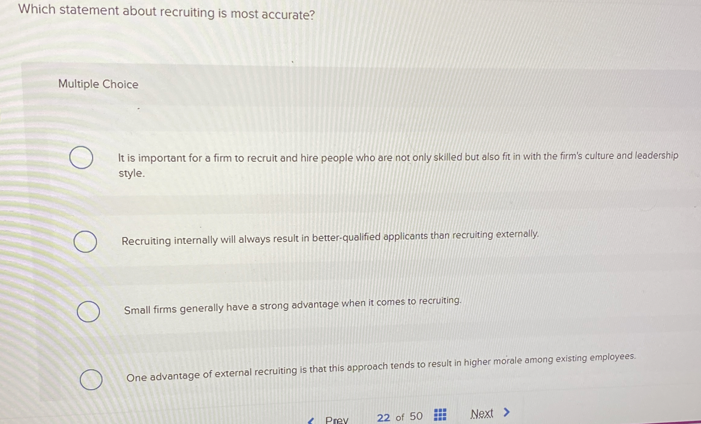  Which statement about recruiting is most accurate? Multiple Choice It is