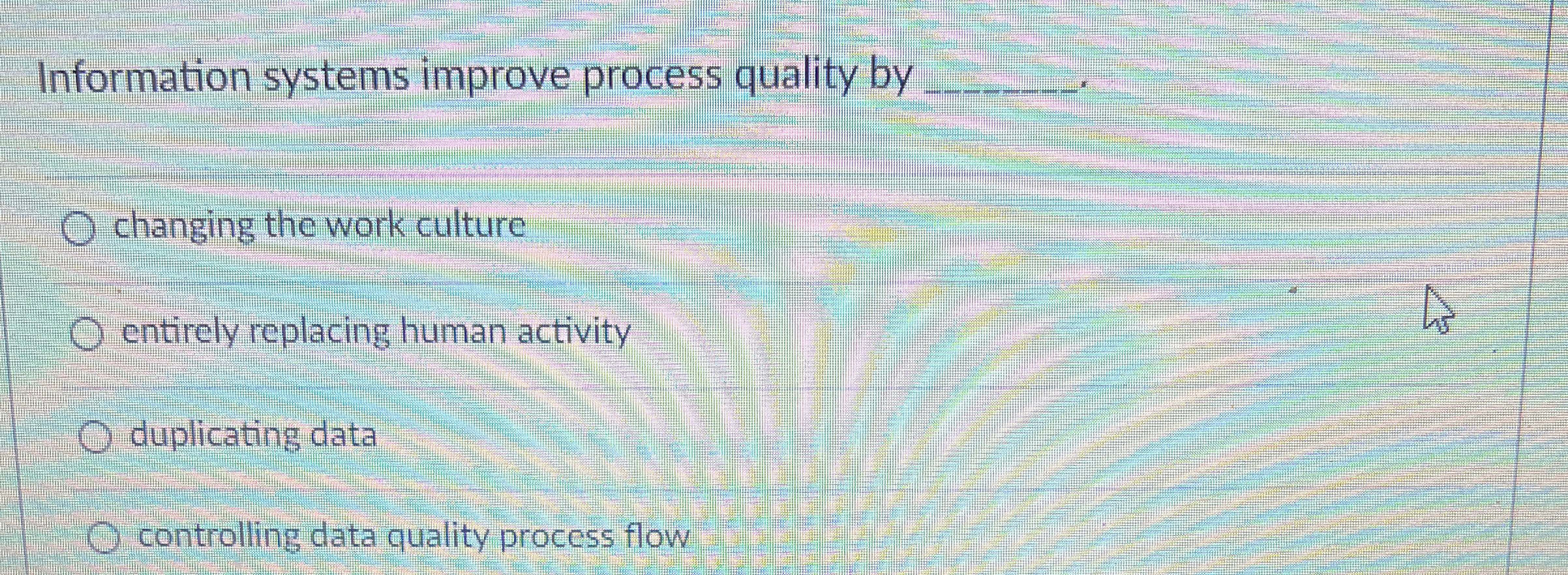  Information systems improve process quality by q, changing the work culture