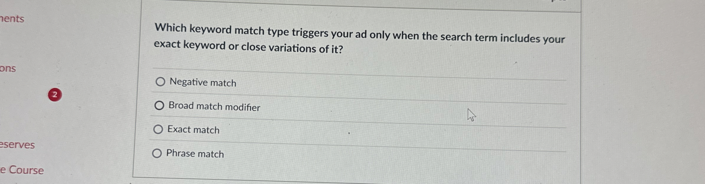  Which keyword match type triggers your ad only when the search
