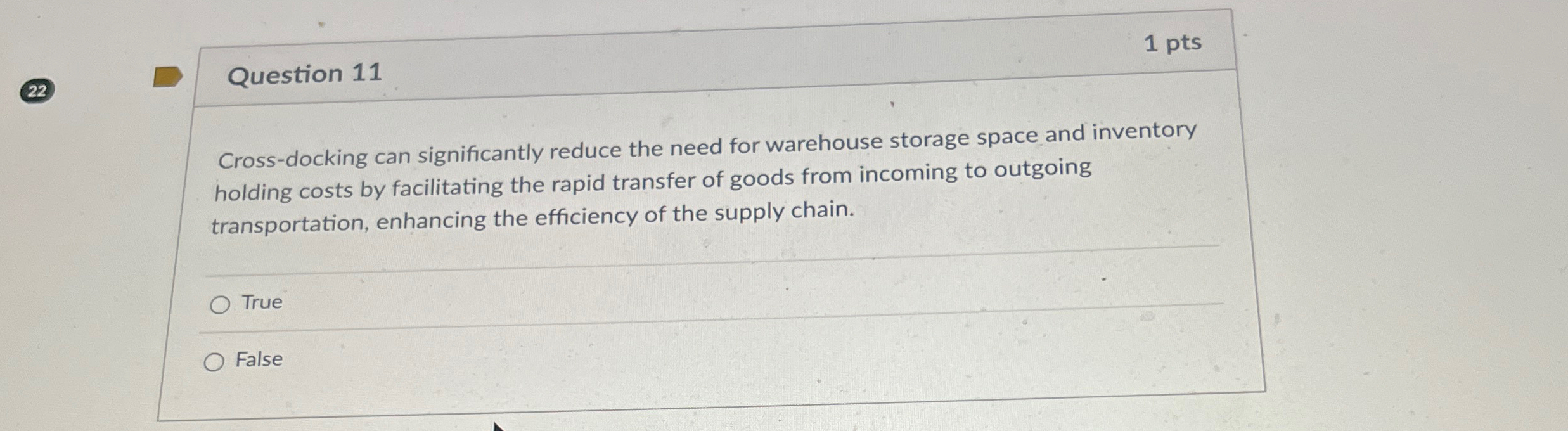  22 Question 11 1 pts Cross-docking can significantly reduce the need