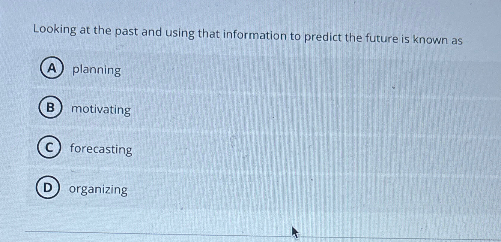  Looking at the past and using that information to predict the