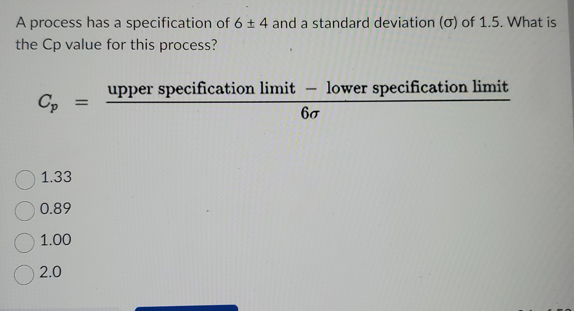  A process has a specification of 6+-4 and a standard deviation