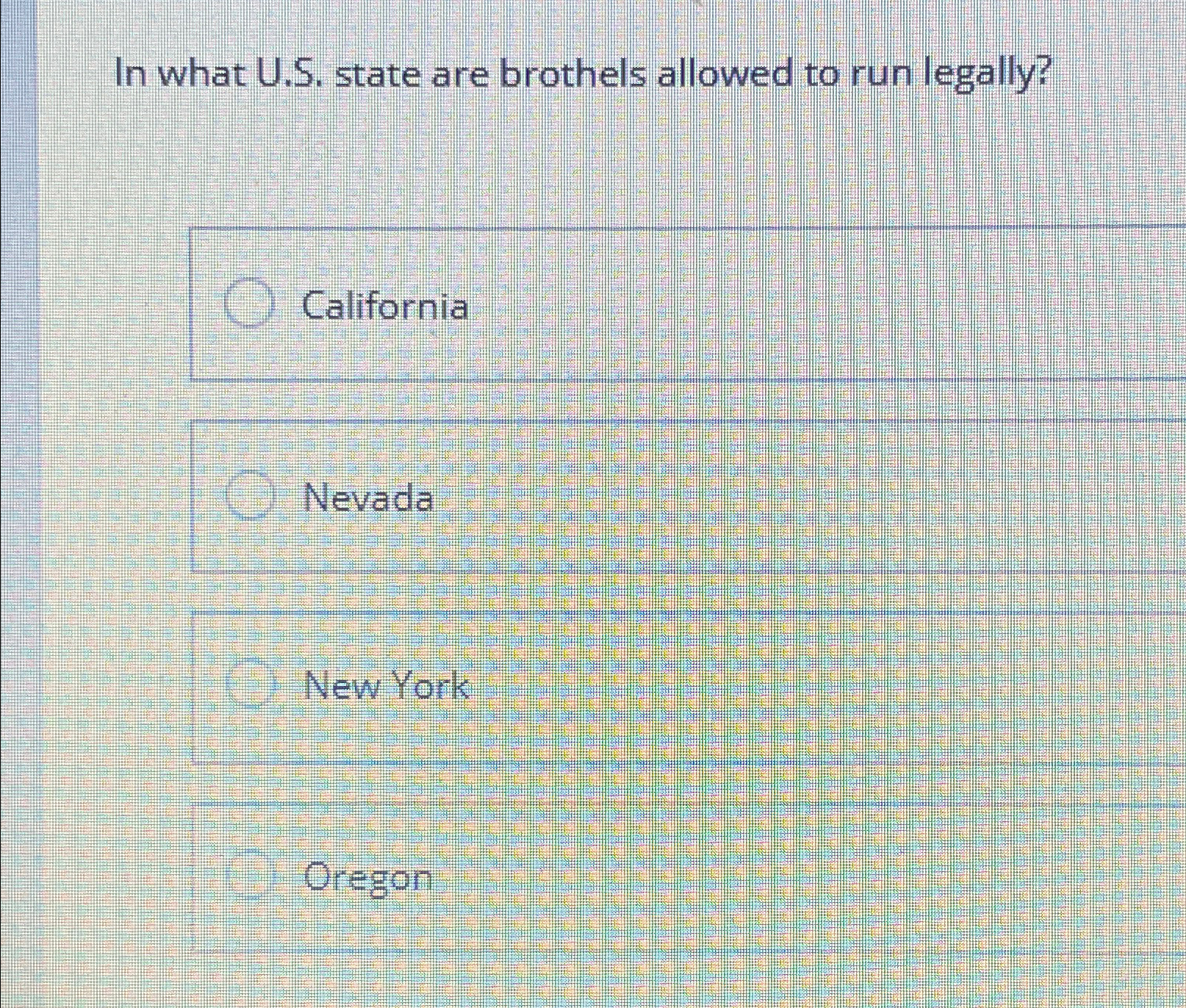  In what U.S. state are brothels allowed to run legally? California