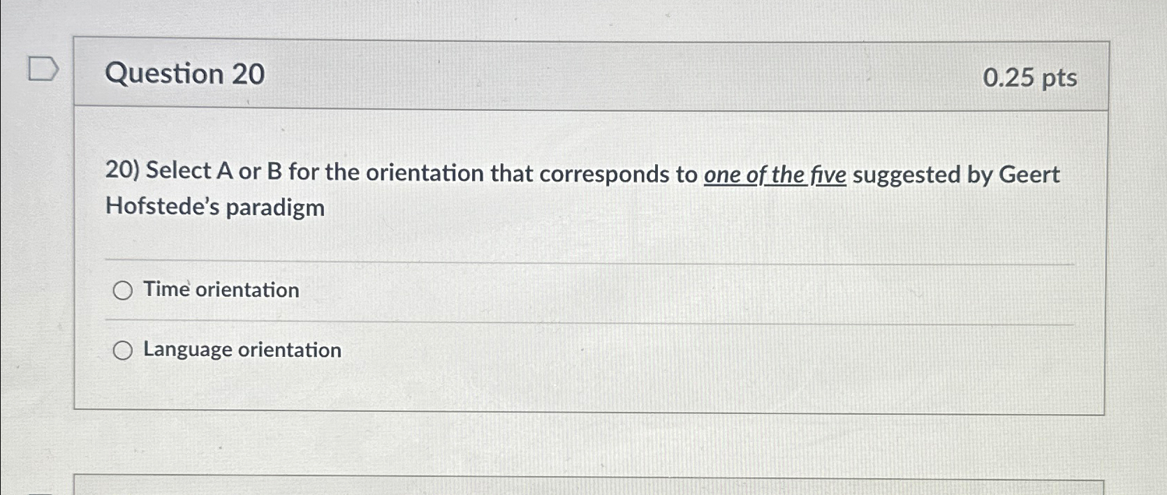  Question 20 0.25pts Select A or B for the orientation that
