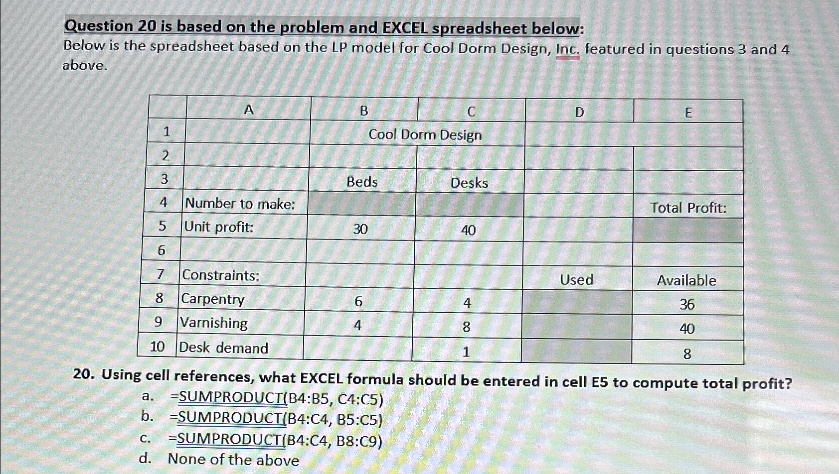  Question 20 is based on the problem and EXCEL spreadsheet below: