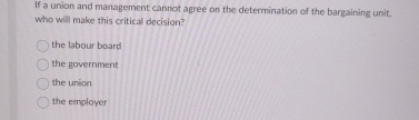  If a union and management cannot agree on the determination of