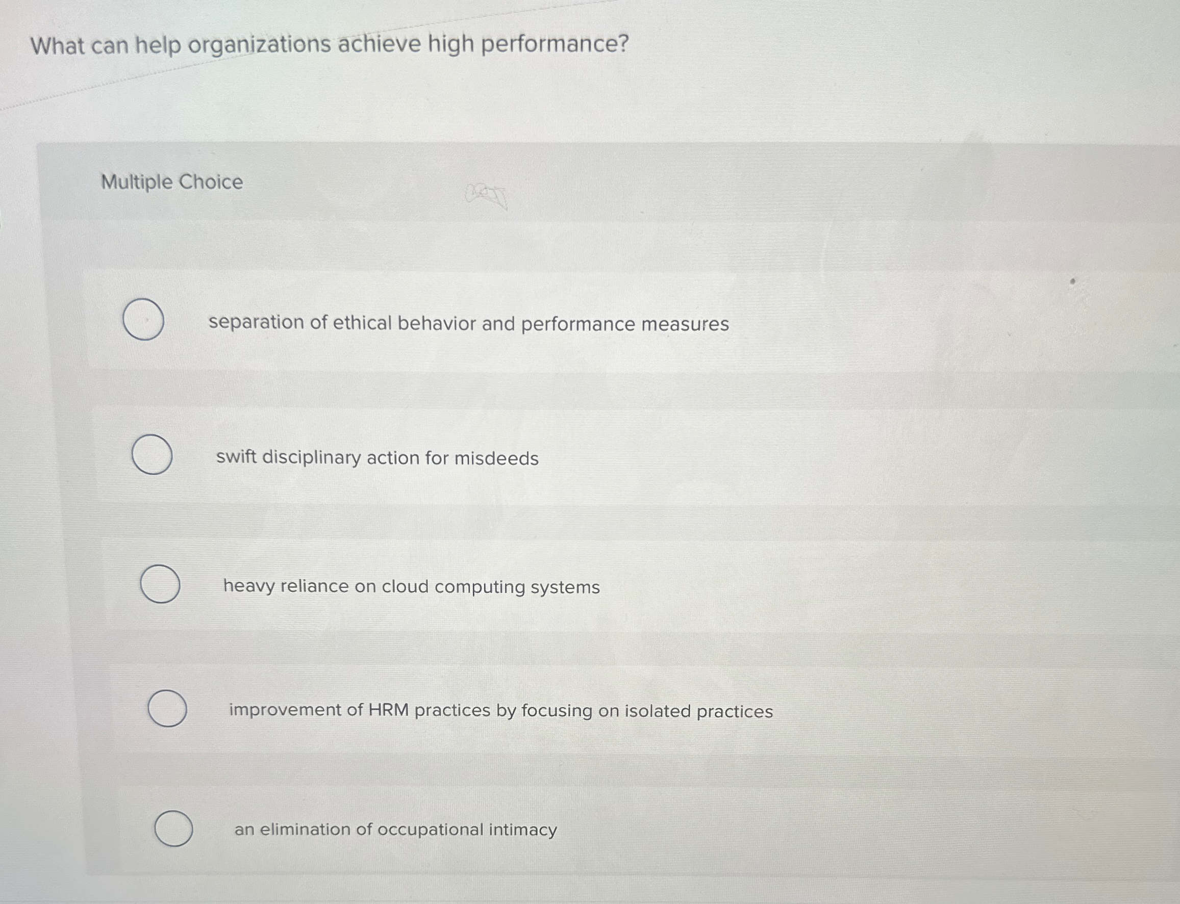  What can help organizations achieve high performance? Multiple Choice separation of