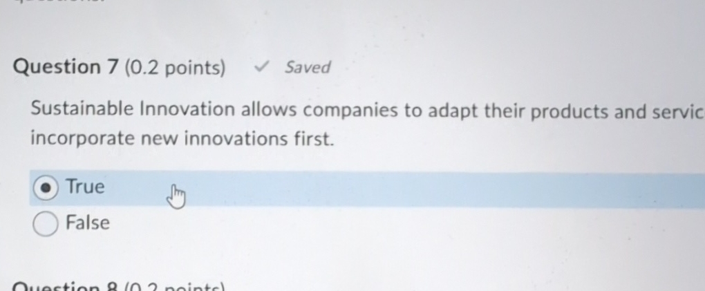  Question 7(0.2 points) Sustainable Innovation allows companies to adapt their products