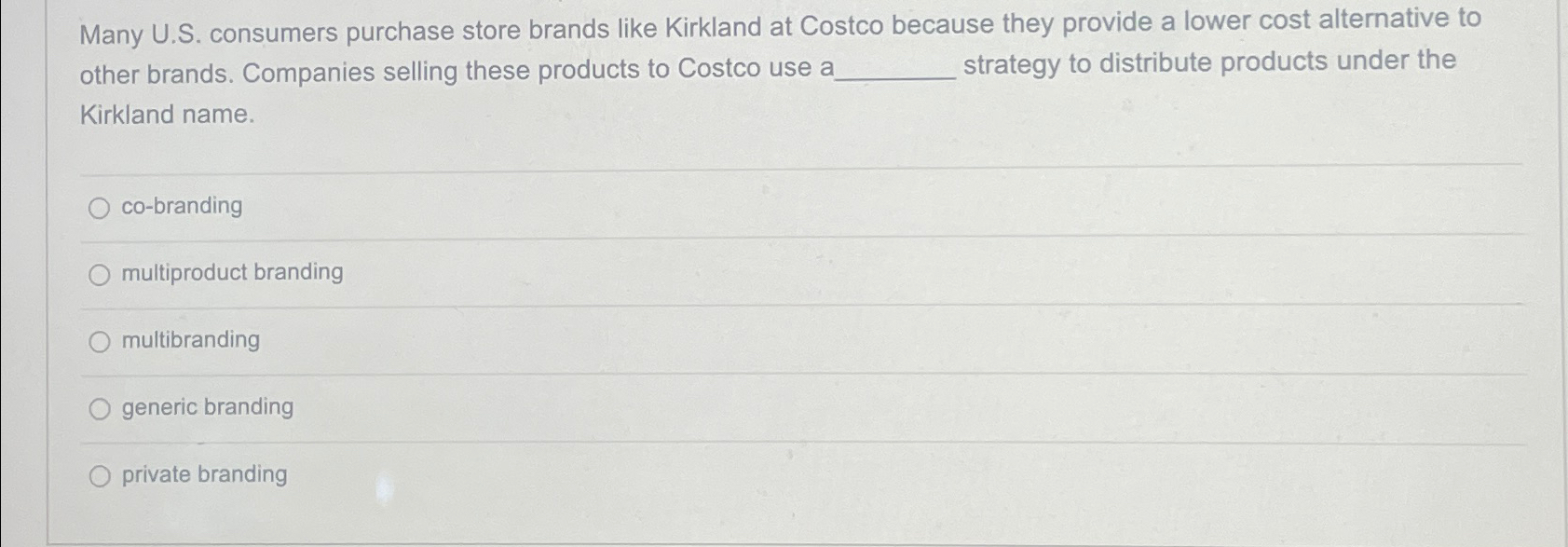  Many U.S. consumers purchase store brands like Kirkland at Costco because