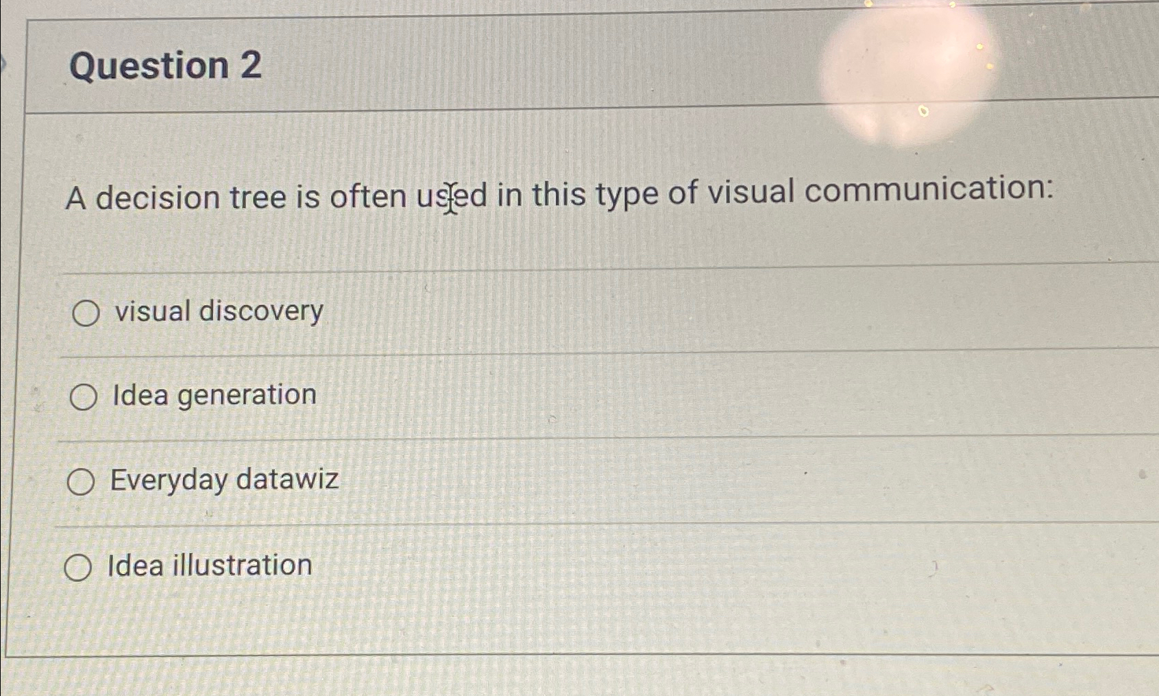  Question 2 A decision tree is often usted in this type