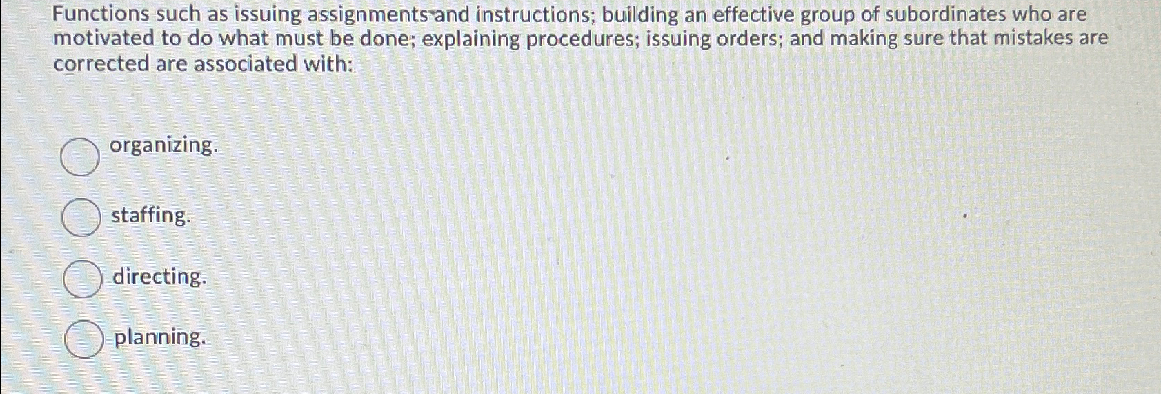  Functions such as issuing assignmentsand instructions; building an effective group of