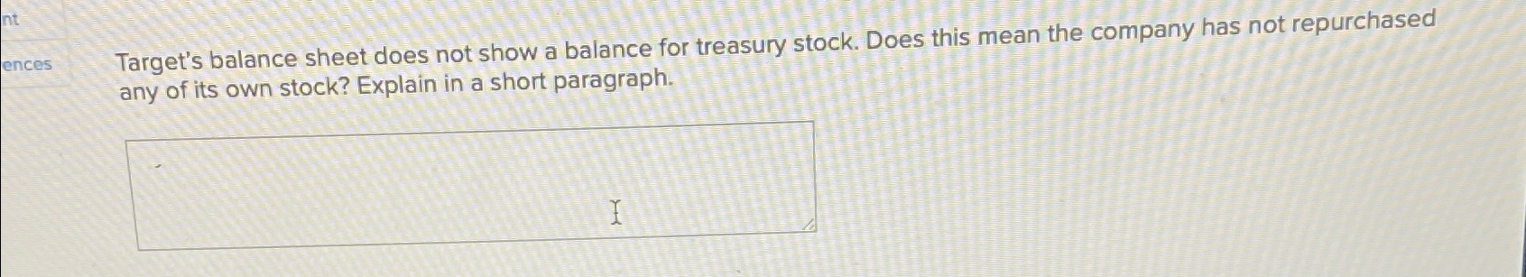 Target's balance sheet does not show a balance for treasury stock.