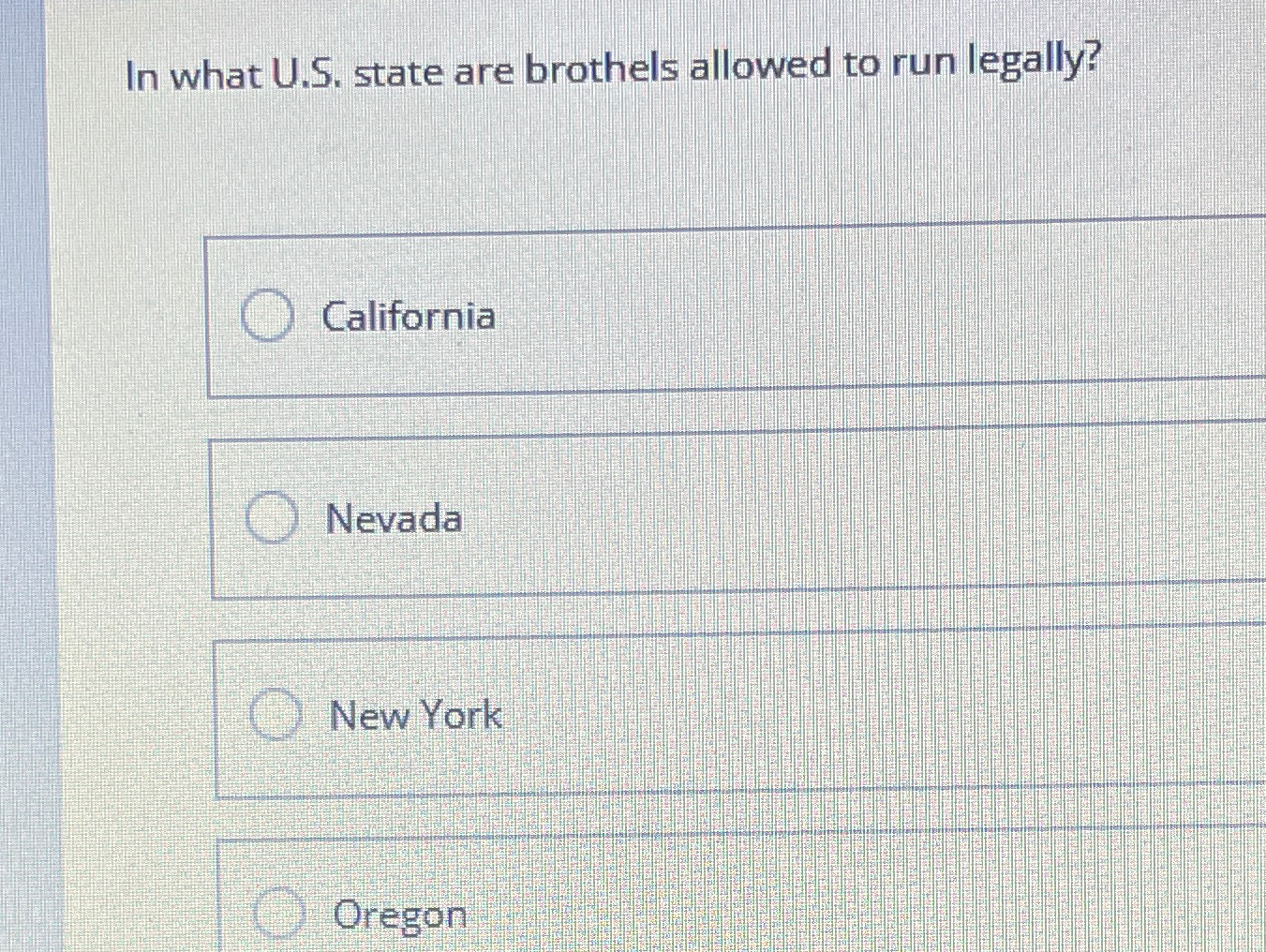  In what U.S. state are brothels allowed to run legally? Nevada