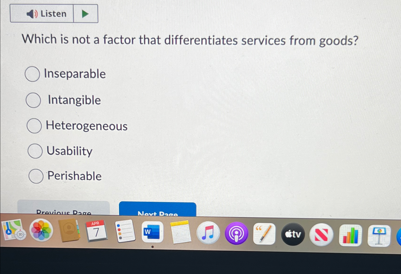 Which is not a factor that differentiates services from goods? Inseparable