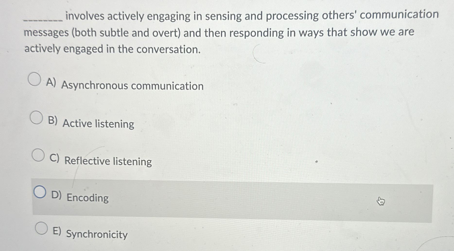  involves actively engaging in sensing and processing others' communication messages (both