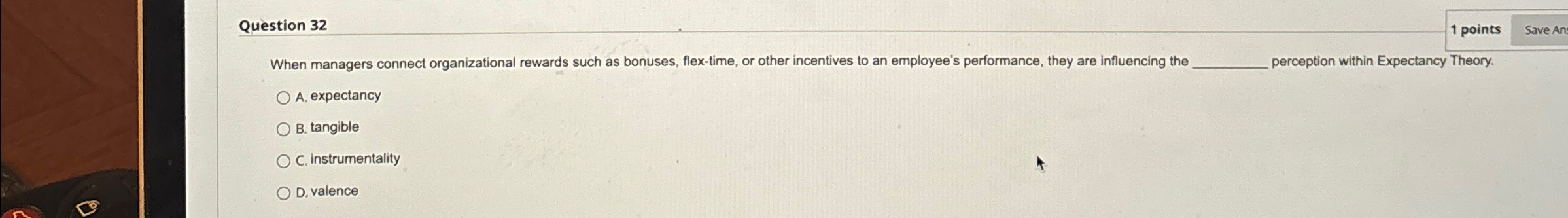  Question 32 1 points When managers connect organizational rewards such as