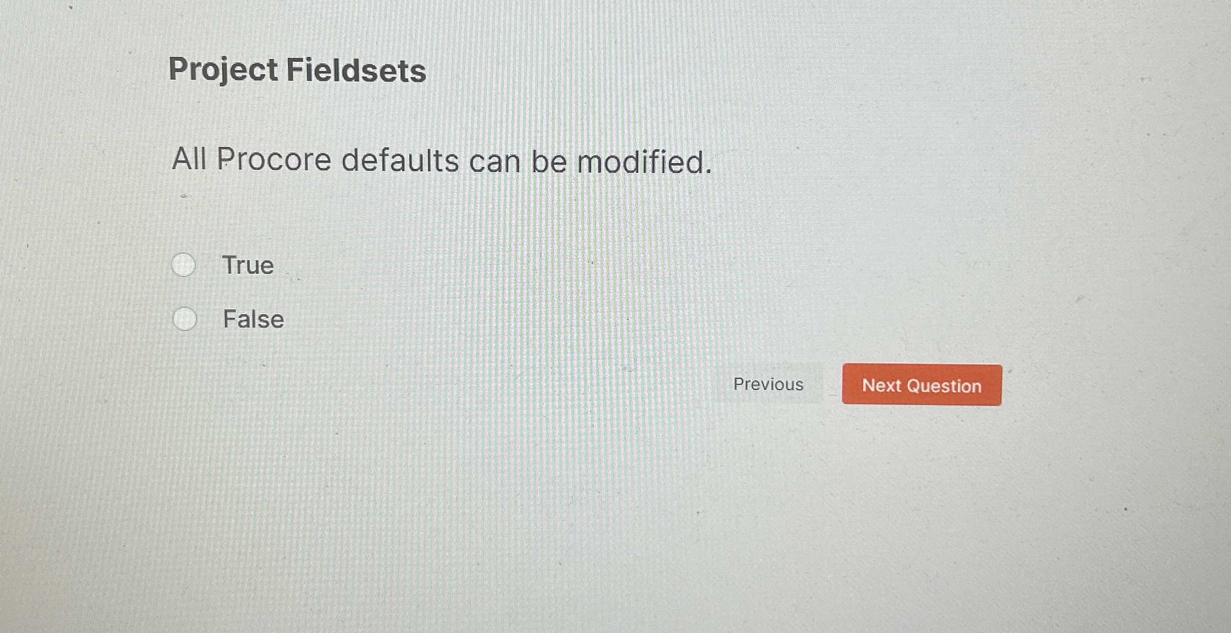  Project Fieldsets All Procore defaults can be modified. True False 