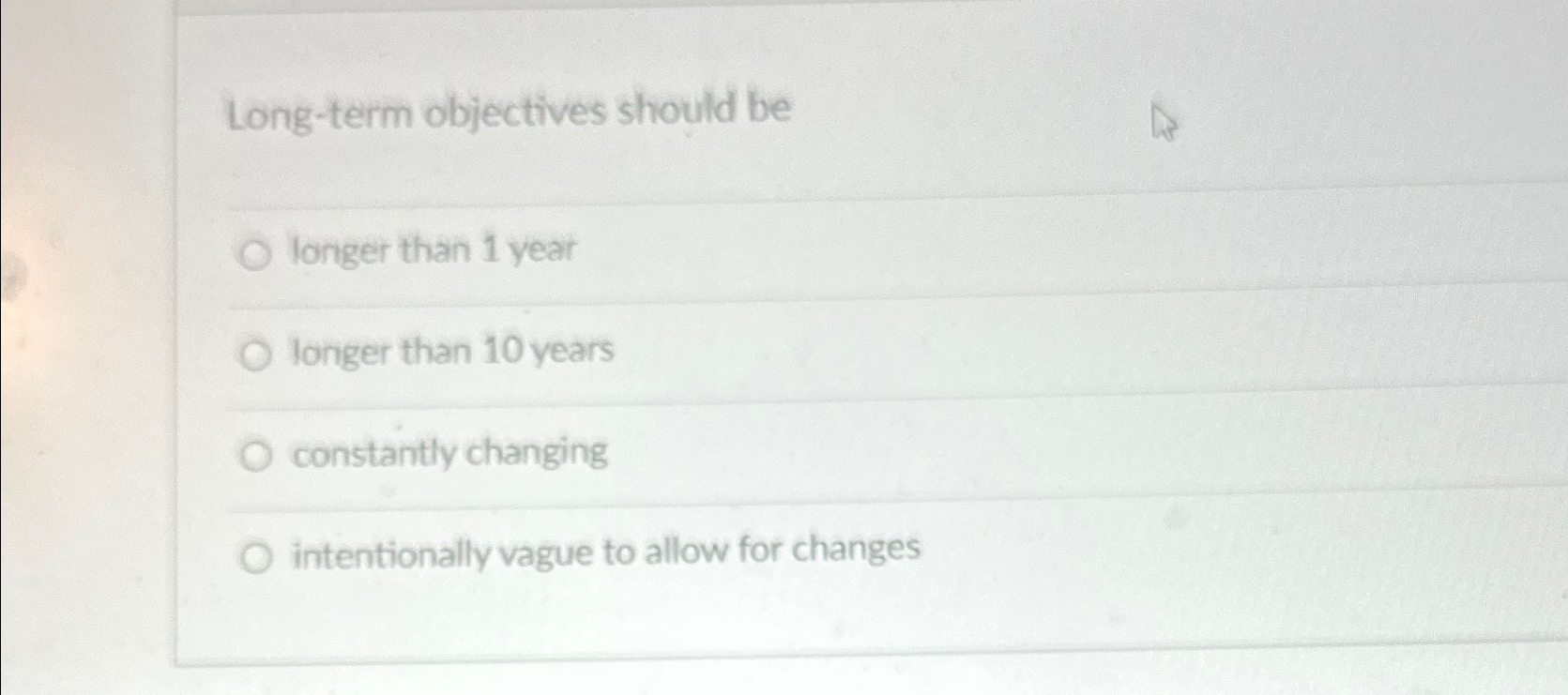  Long-term objectives should be longer than 1 year longer than 10