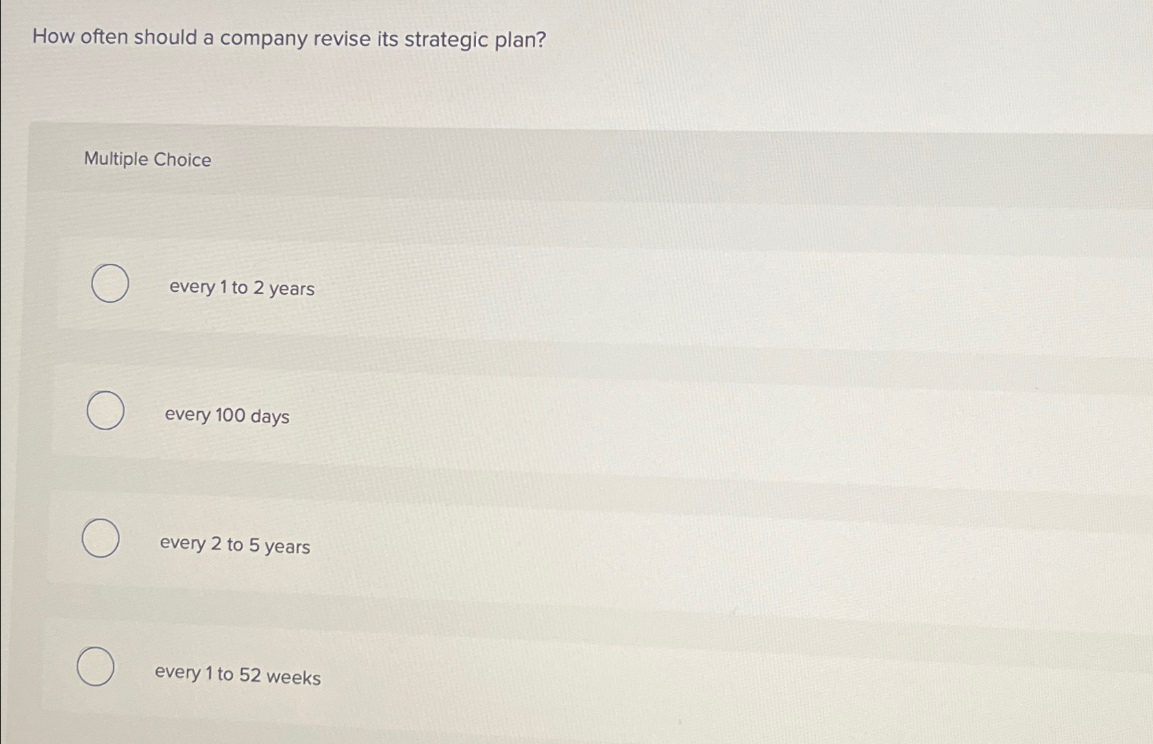  How often should a company revise its strategic plan? Multiple Choice